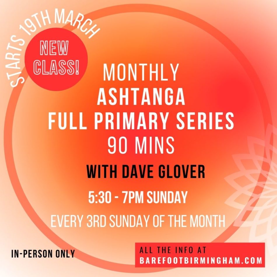 Ashtanga Primary series new monthly class with Dave Glover at Barefoot Birmingham Yoga Studio